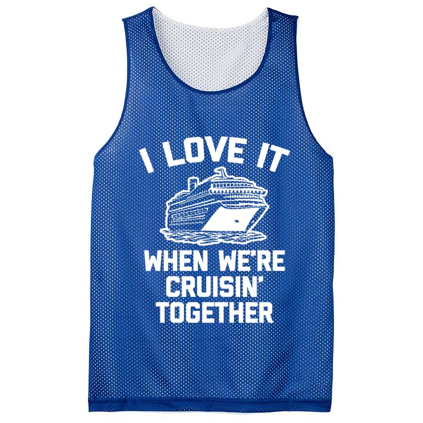 I Love It When We're Cruisin' Together Funny Family Cruise Gift Mesh Reversible Basketball Jersey Tank