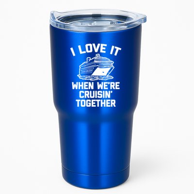 I Love It When We're Cruisin' Together Funny Family Cruise Gift Tumbler