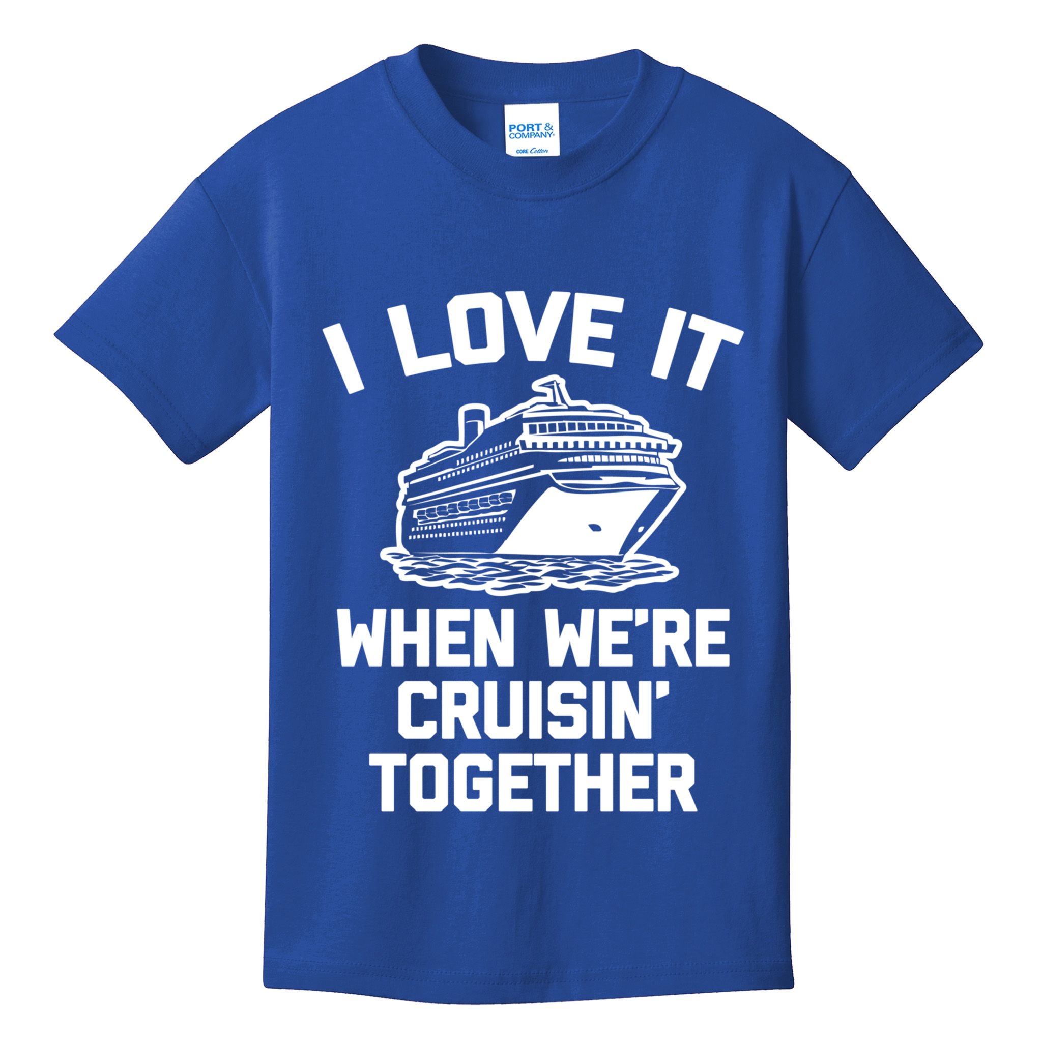 I Love It When We're Cruisin' Together Funny Family Cruise Gift Kids T-Shirt