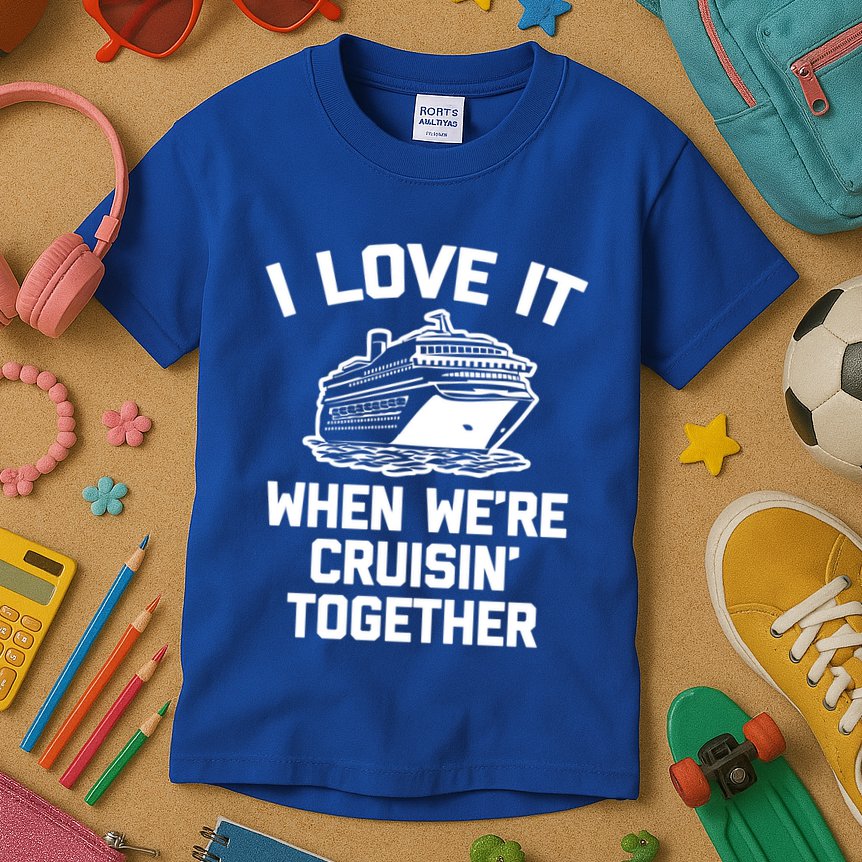 I Love It When We're Cruisin' Together Funny Family Cruise Gift Kids T-Shirt