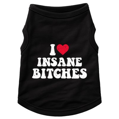 I Love Insane Bitches Funny Sarcastic Doggie Tank