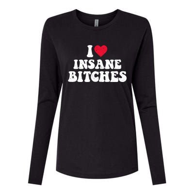 I Love Insane Bitches Funny Sarcastic Womens Cotton Relaxed Long Sleeve T-Shirt