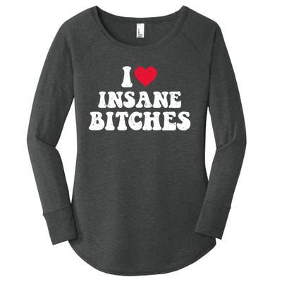 I Love Insane Bitches Funny Sarcastic Women's Perfect Tri Tunic Long Sleeve Shirt