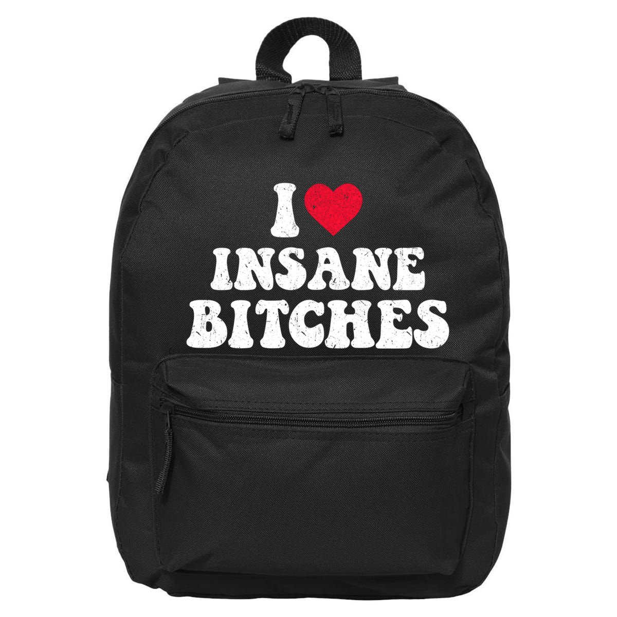 I Love Insane Bitches Funny Sarcastic 16 in Basic Backpack