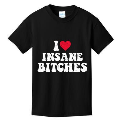 I Love Insane Bitches Funny Sarcastic Kids T-Shirt