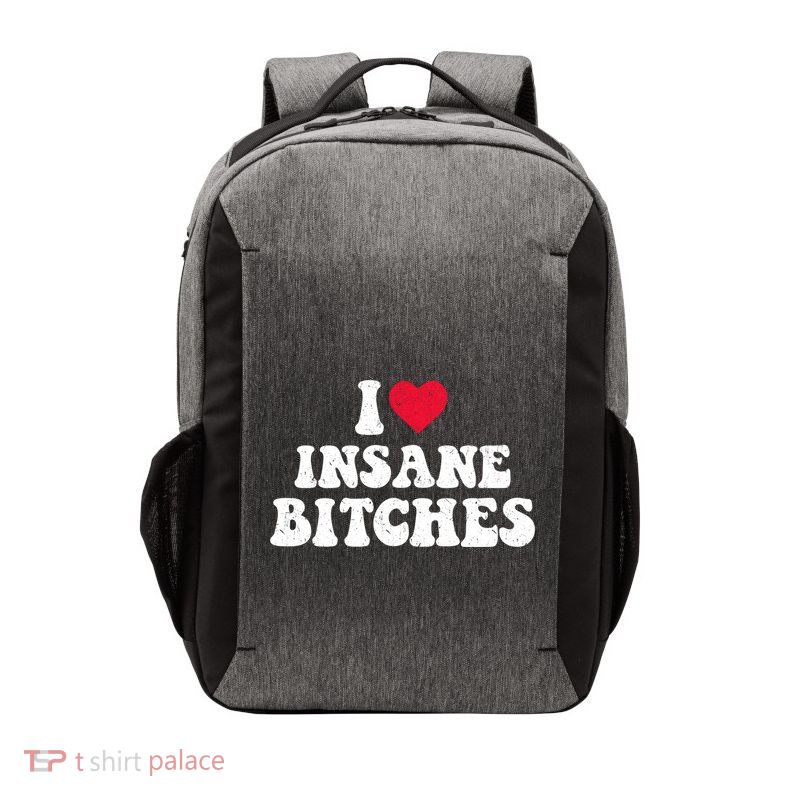 I Love Insane Bitches Funny Sarcastic Vector Backpack
