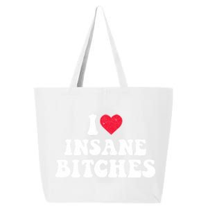 I Love Insane Bitches Funny Sarcastic 25L Jumbo Tote