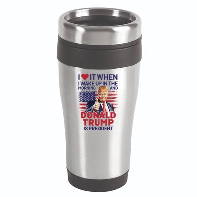 I Love It When I Wake Up And Trump Is President Funny Trump 16oz Travel Tumbler