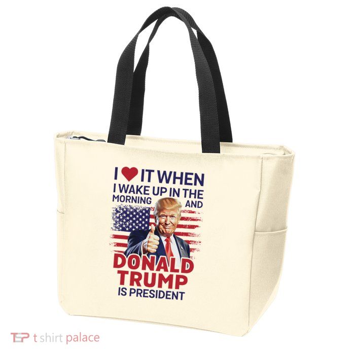 I Love It When I Wake Up And Trump Is President Funny Trump Zip Tote Bag