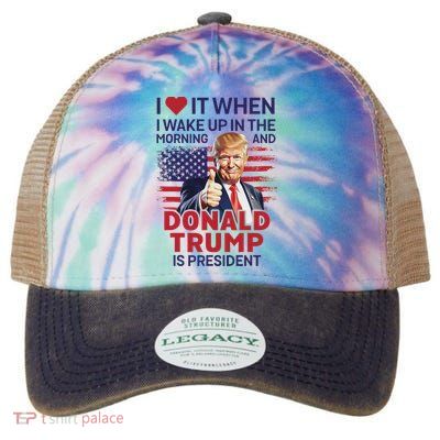 I Love It When I Wake Up And Trump Is President Funny Trump Legacy Tie Dye Trucker Hat