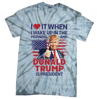 I Love It When I Wake Up And Trump Is President Funny Trump Tie-Dye T-Shirt