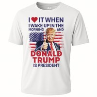 I Love It When I Wake Up And Trump Is President Funny Trump Cooling Performance Crew T-Shirt