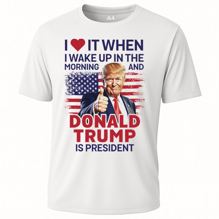 I Love It When I Wake Up And Trump Is President Funny Trump Cooling Performance Crew T-Shirt