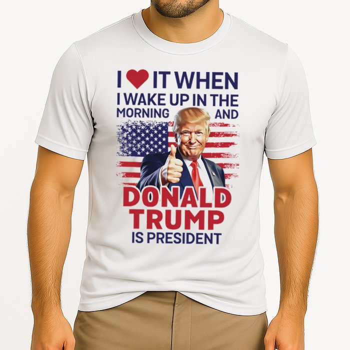 I Love It When I Wake Up And Trump Is President Funny Trump Cooling Performance Crew T-Shirt
