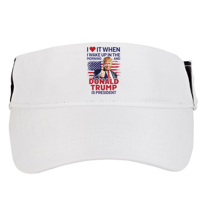 I Love It When I Wake Up And Trump Is President Funny Trump Adult Drive Performance Visor