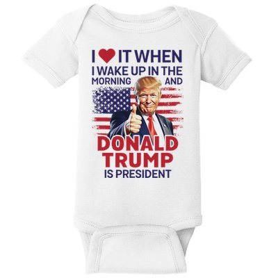 I Love It When I Wake Up And Trump Is President Funny Trump Baby Bodysuit