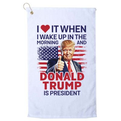 I Love It When I Wake Up And Trump Is President Funny Trump Golf Towel