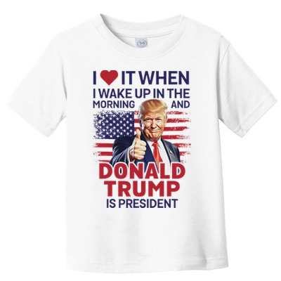 I Love It When I Wake Up And Trump Is President Funny Trump Toddler T-Shirt