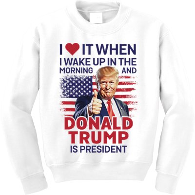 I Love It When I Wake Up And Trump Is President Funny Trump Kids Sweatshirt