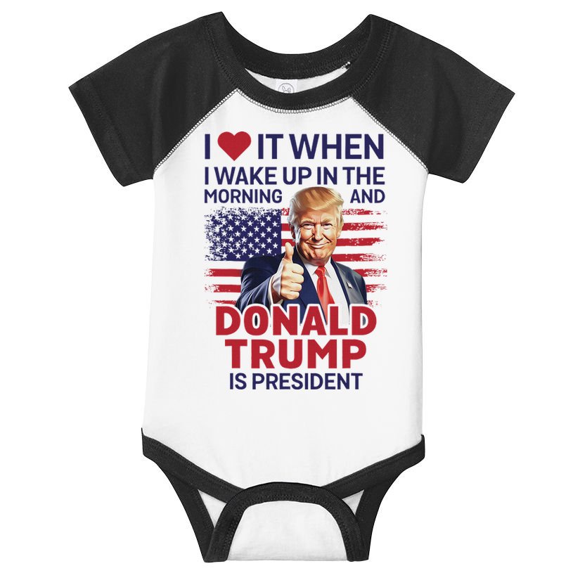 I Love It When I Wake Up And Trump Is President Funny Trump Infant Baby Jersey Bodysuit