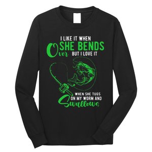 I Like It When She Bends Over Funny Fishing Humor Long Sleeve Shirt