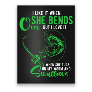 I Like It When She Bends Over Funny Fishing Humor Poster