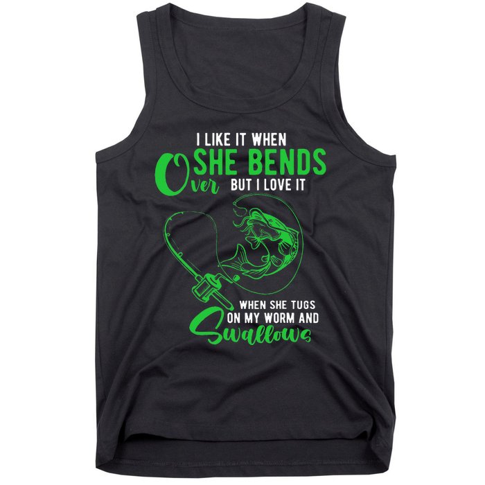 I Like It When She Bends Over Funny Fishing Humor Tank Top