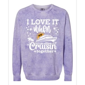 I Love It When Were Cruisin Together Cruising Ocean Life Gift Colorblast Crewneck Sweatshirt