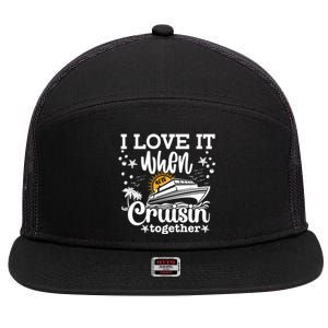 I Love It When Were Cruisin Together Cruising Ocean Life Gift 7 Panel Mesh Trucker Snapback Hat