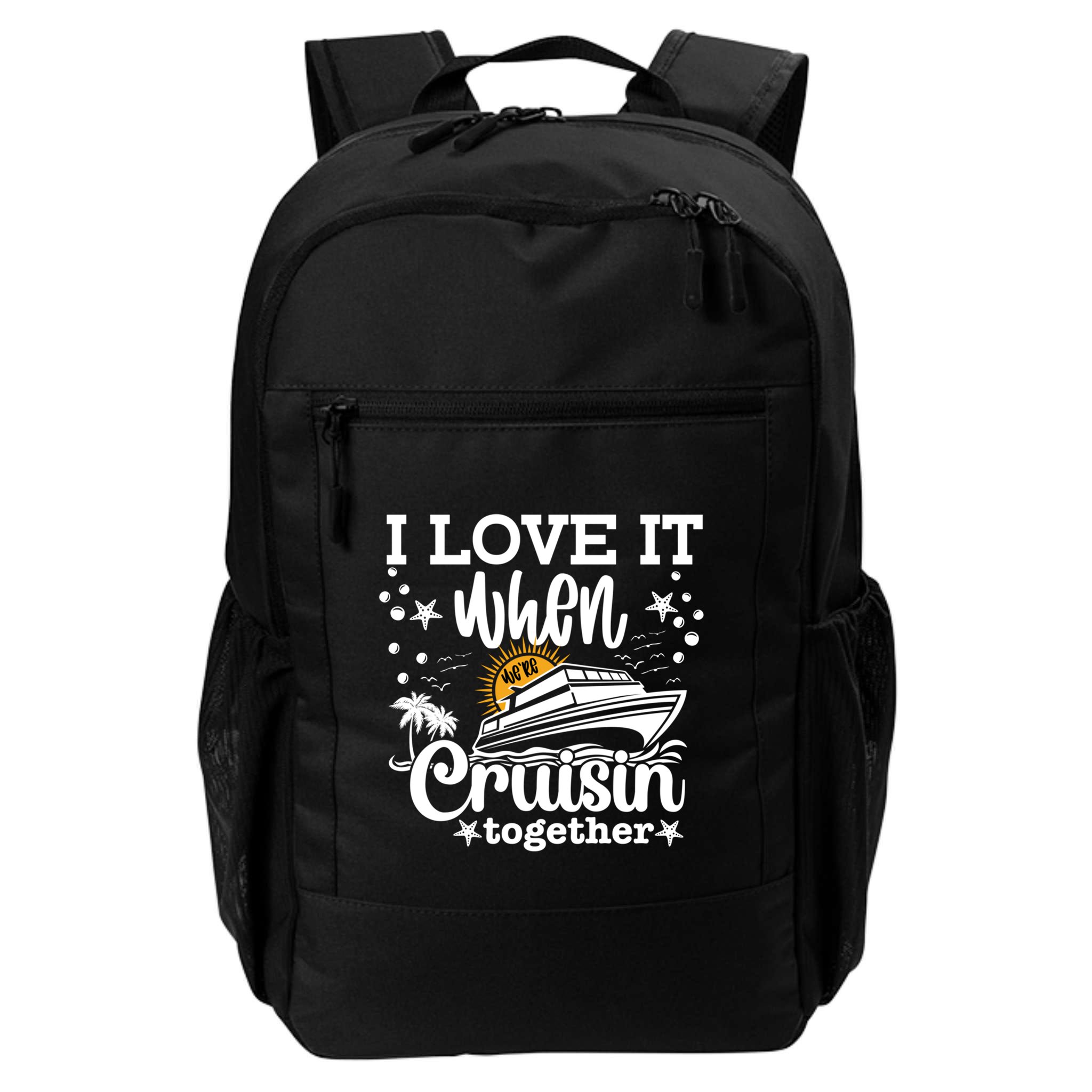 I Love It When Were Cruisin Together Cruising Ocean Life Gift Backpack