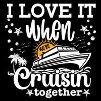 I Love It When Were Cruisin Together Cruising Ocean Life Gift Backpack