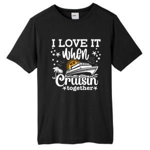 I Love It When Were Cruisin Together Cruising Ocean Life Gift Tall Fusion ChromaSoft Performance T-Shirt