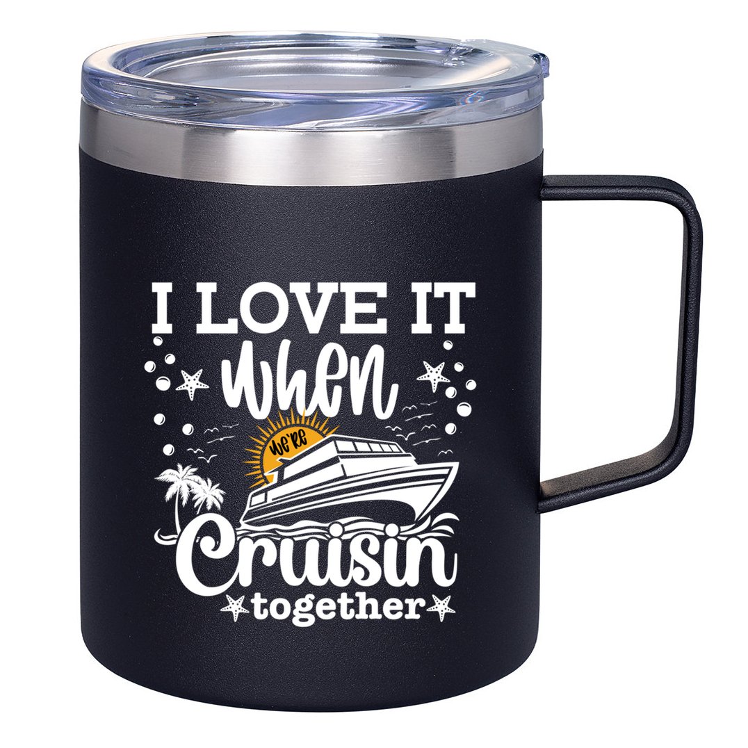 I Love It When Were Cruisin Together Cruising Ocean Life Gift 12oz Stainless Steel Coffee Mug
