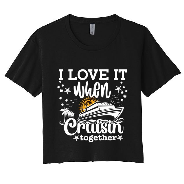 I Love It When Were Cruisin Together Cruising Ocean Life Gift Crop Top