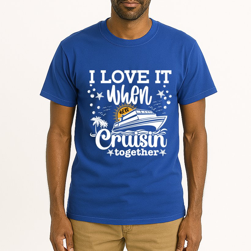I Love It When Were Cruisin Together Cruising Ocean Life Gift Tall T-Shirt