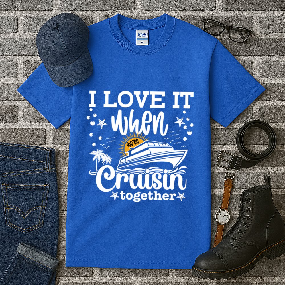 I Love It When Were Cruisin Together Cruising Ocean Life Gift Tall T-Shirt