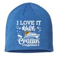 I Love It When Were Cruisin Together Cruising Ocean Life Gift Sustainable Beanie