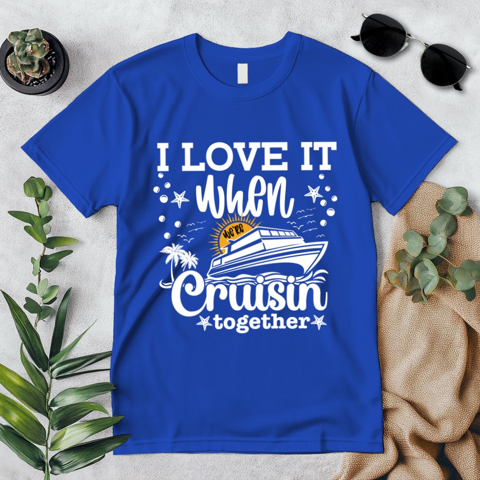 I Love It When Were Cruisin Together Cruising Ocean Life Gift Premium T-Shirt