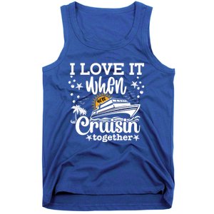 I Love It When Were Cruisin Together Cruising Ocean Life Gift Tank Top