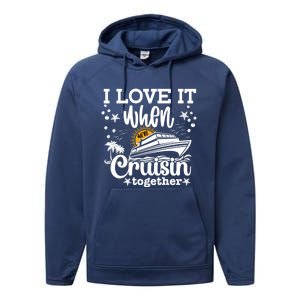 I Love It When Were Cruisin Together Cruising Ocean Life Gift Performance Fleece Hoodie