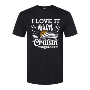 I Love It When Were Cruisin Together Cruising Ocean Life Gift Softstyle CVC T-Shirt