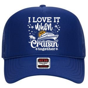 I Love It When Were Cruisin Together Cruising Ocean Life Gift High Crown Mesh Back Trucker Hat