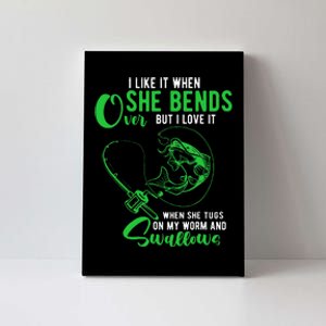 I Like It When She Bends Over Funny Fishing Adult Humor Canvas