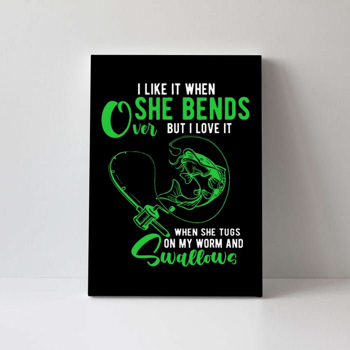 I Like It When She Bends Over Funny Fishing Adult Humor Canvas