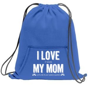 I Love It When My Mom Lets Me Play Video Games Gift Sweatshirt Cinch Pack Bag