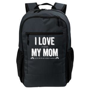 I Love It When My Mom Lets Me Play Video Games Gift Daily Commute Backpack