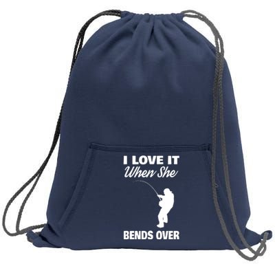 I Love It When She Bends Over Novelty Fishing Sweatshirt Cinch Pack Bag