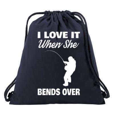 I Love It When She Bends Over Novelty Fishing Drawstring Bag