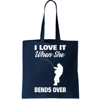 I Love It When She Bends Over Novelty Fishing Tote Bag