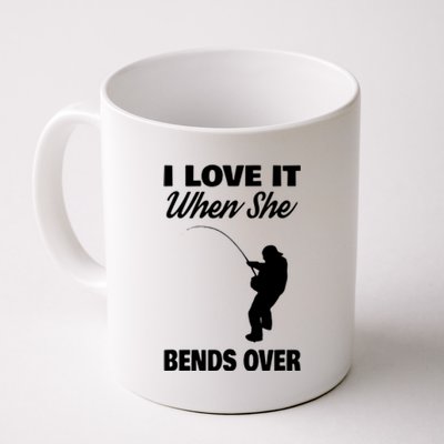 I Love It When She Bends Over Novelty Fishing Coffee Mug